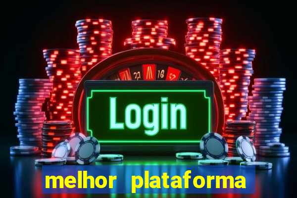 melhor plataforma do tigrinho